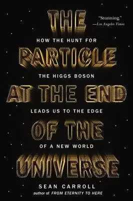 Cover of The Particle at the End of the Universe by Sean Carroll