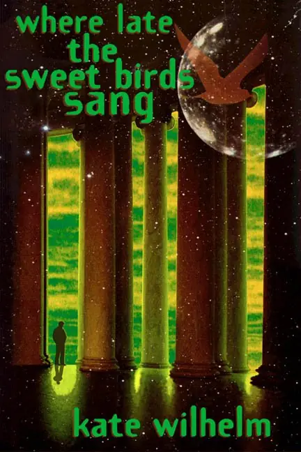 Cover of Where Late the Sweet Birds Sang by Kate Wilhelm