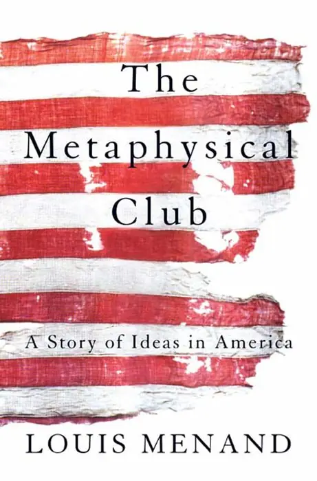Cover of The Metaphysical Club: A Story of Ideas in America by Louis Menand