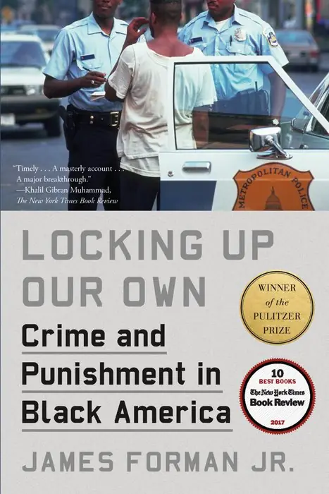 Cover of Locking Up Our Own by James Forman Jr.