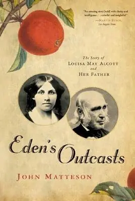 Cover of Eden's Outcasts: The Story of Louisa May Alcott and Her Father by John Matteson