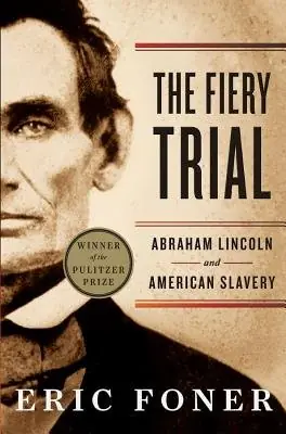 Cover of The Fiery Trial: Abraham Lincoln and American Slavery by Eric Foner
