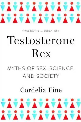 Cover of Testosterone Rex by Cordelia Fine