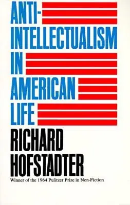 Cover of Anti-intellectualism in American Life by Richard Hofstadter