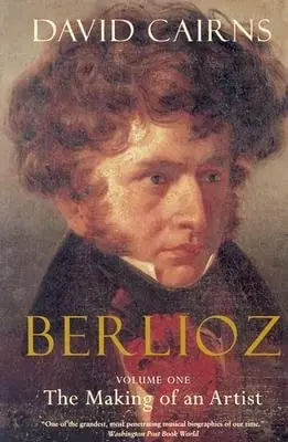 Cover of Berlioz: Servitude and Greatness by David Cairns