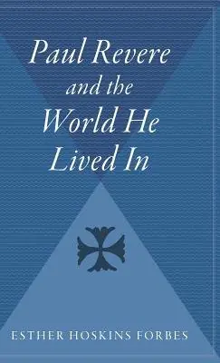 Cover of Paul Revere and the World He Lived In by Esther Forbes
