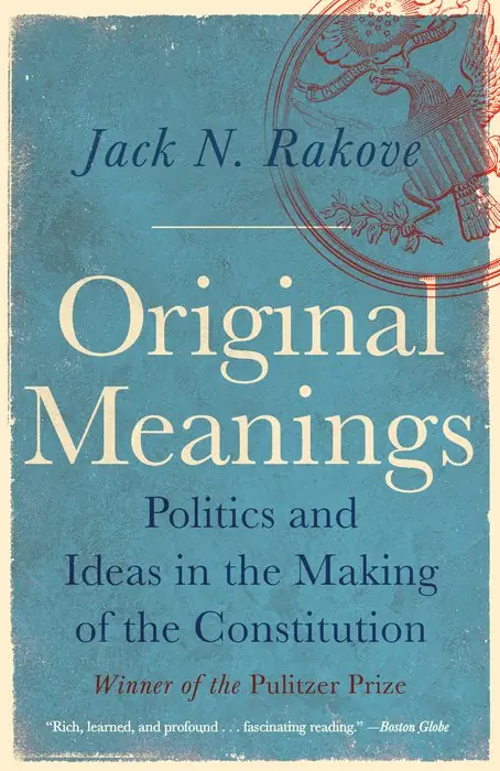 Cover of Original Meanings: Politics and Ideas in the Making of the Constitution by Jack N. Rakove