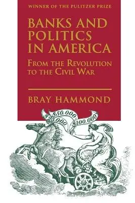 Cover of Banks and Politics in America by Bray Hammond