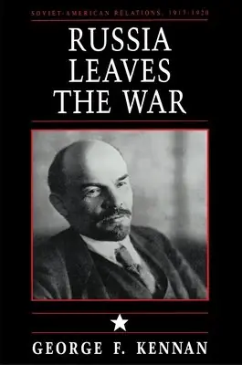 Cover of Russia Leaves the War: Soviet-American Relations, 1917–1920 by George F. Kennan