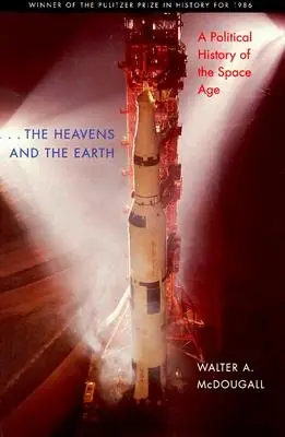 Cover of ...the Heavens and the Earth: A Political History of the Space Age by Walter A. McDougall
