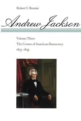 Cover of Andrew Jackson and the Course of American Democracy by Robert V. Remini