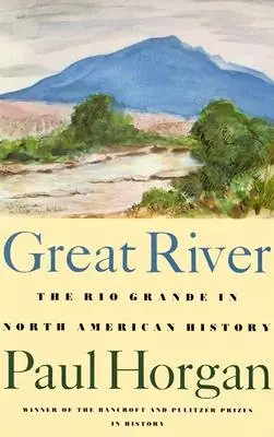 Cover of Great River: The Rio Grande in North American History by Paul Horgan