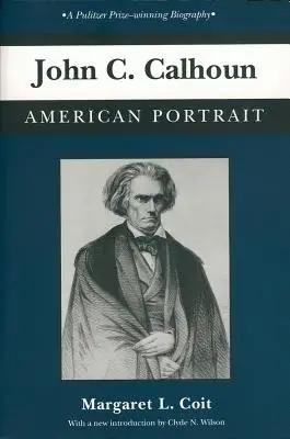 Cover of John C. Calhoun: American Portrait by Margaret Louise Coit