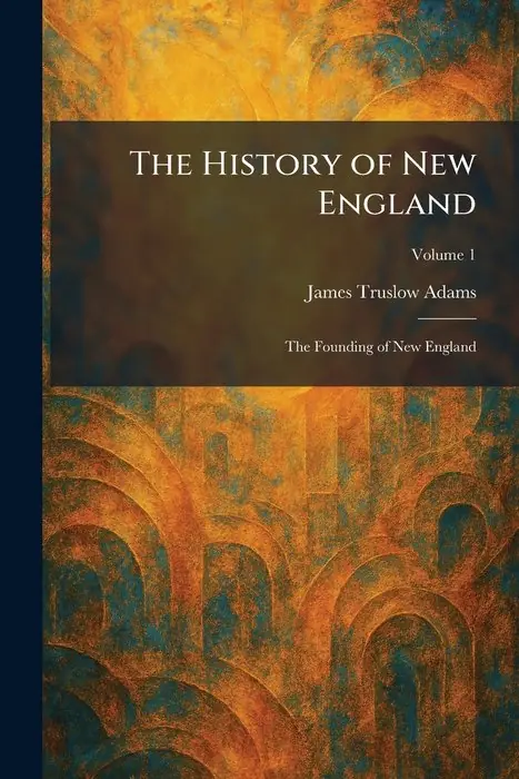 Cover of The Founding of New England by James Truslow Adams
