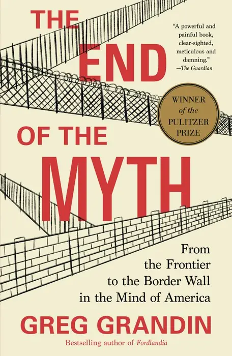 Cover of The End of the Myth by Greg Grandin