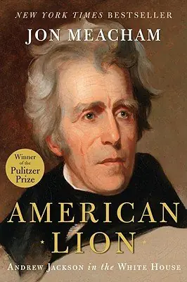 Cover of American Lion: Andrew Jackson in the White House by Jon Meacham