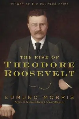 Cover of The Rise of Theodore Roosevelt by Edmund Morris