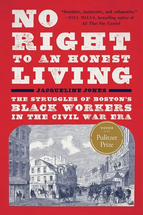 Cover of No Right to an Honest Living: The Struggles of Boston's Black Workers in the Civil War Era by Jacqueline Jones