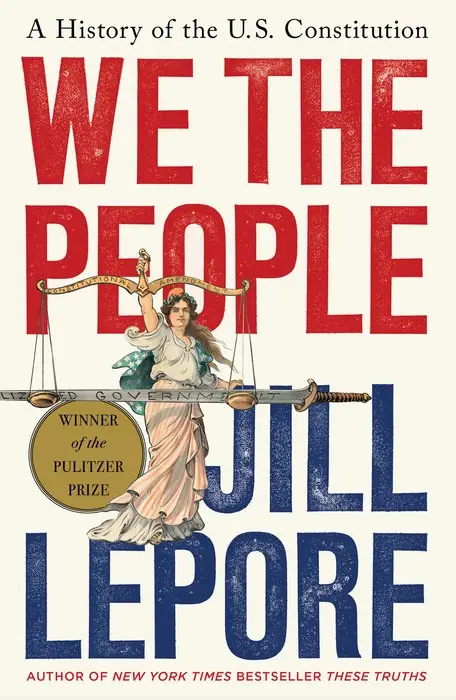 Cover of We the People: A History of the U.S. Constitution by Jill Lepore
