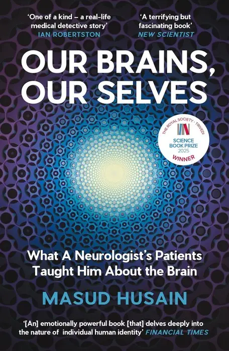 Cover of Our Brains, Our Selves: What a Neurologist's Patients Taught Him About the Brain by Masud Husain