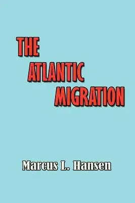 Cover of The Atlantic Migration, 1607–1860 by Marcus Lee Hansen