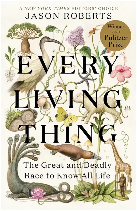 Cover of Every Living Thing: The Great and Deadly Race to Know All Life by Jason Roberts